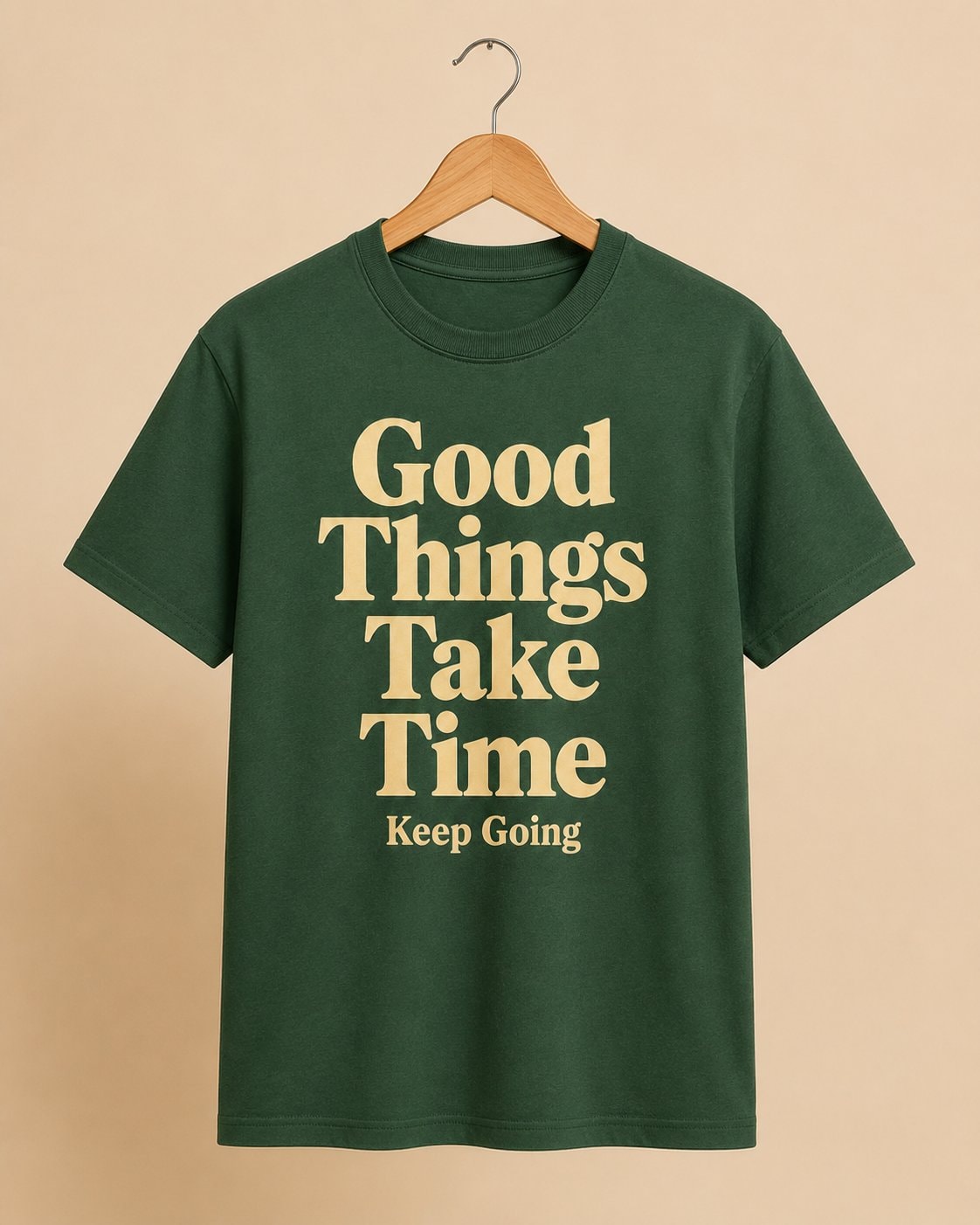 Good Things Take Time Quote T-Shirt-Forest Green-2
