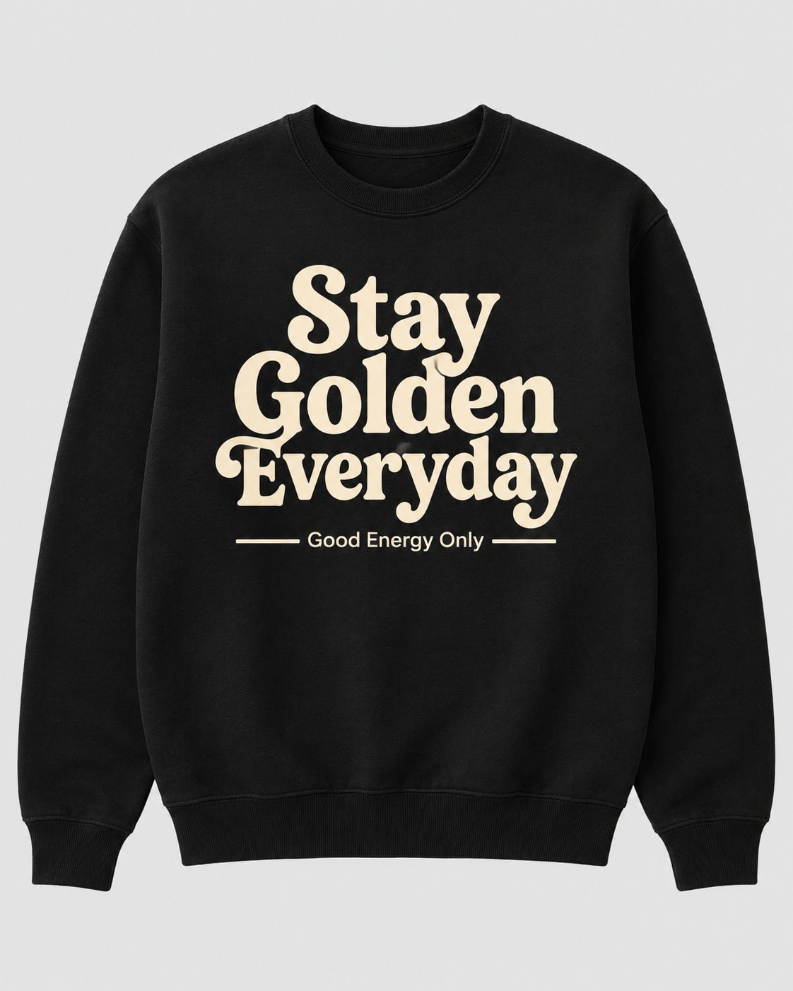 Stay Golden Everyday Sweatshirt