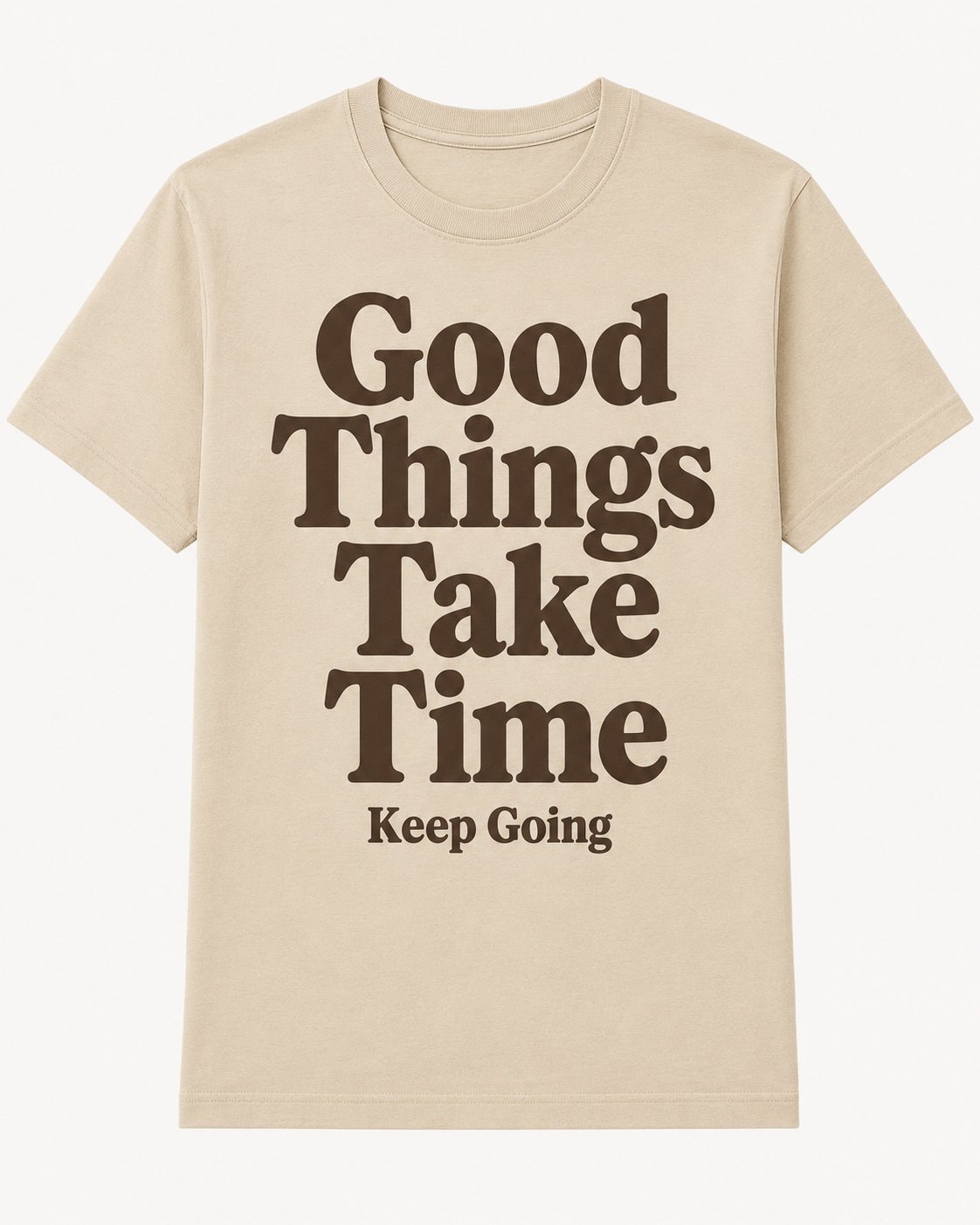 Good Things Take Time Quote T-Shirt-Sand-1