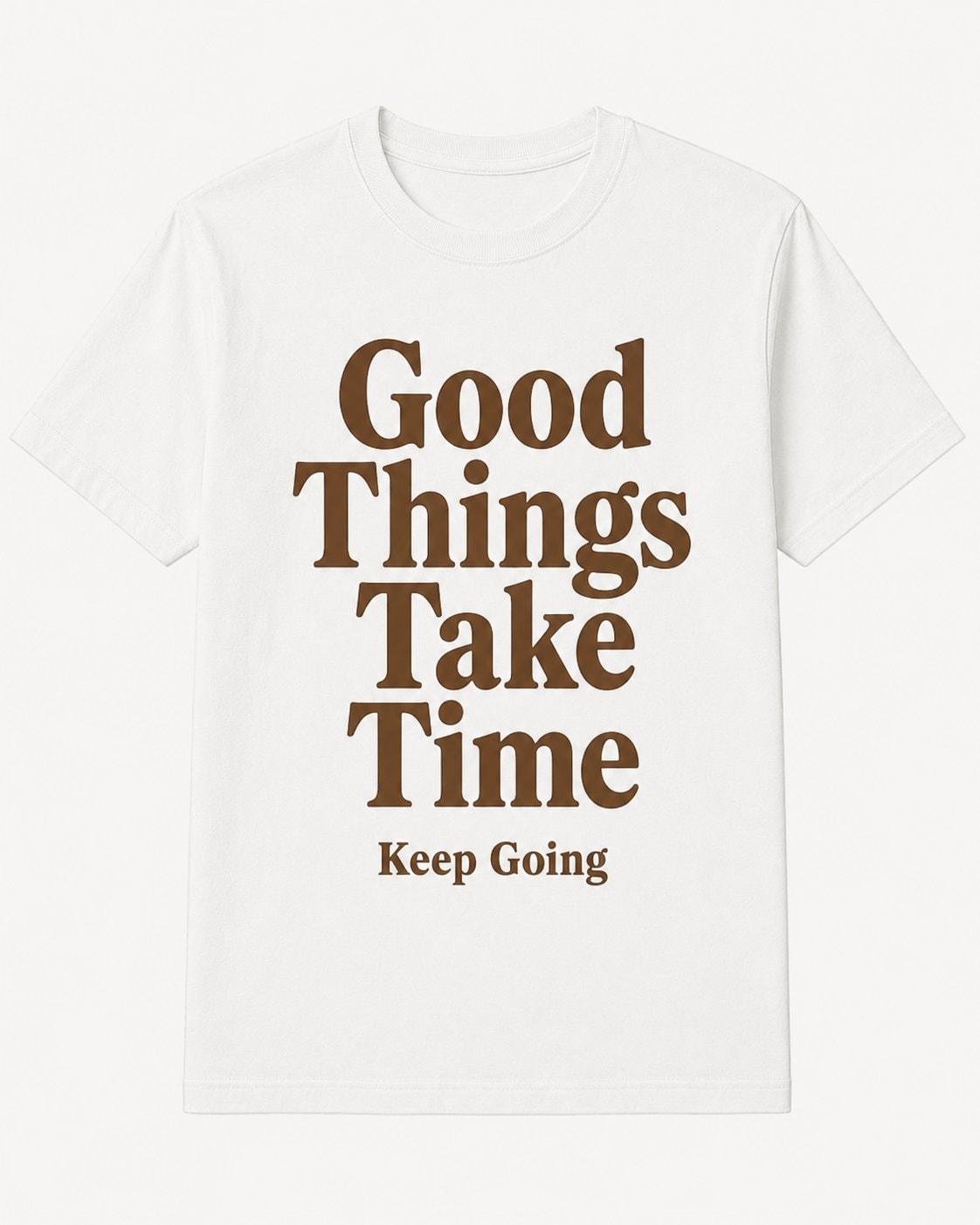 Good Things Take Time Quote T-Shirt-White-1