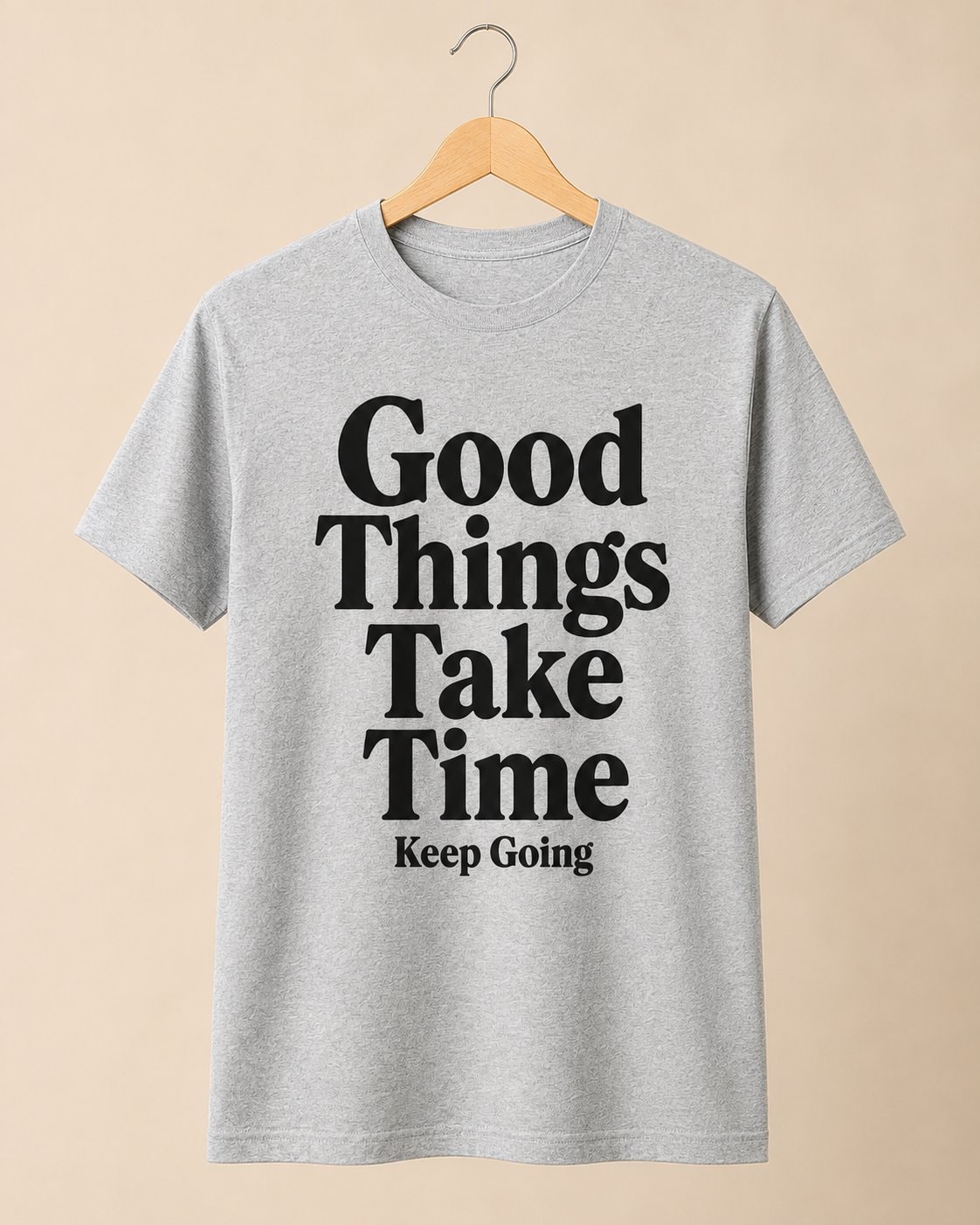 Good Things Take Time Quote T-Shirt-Sport Grey-2