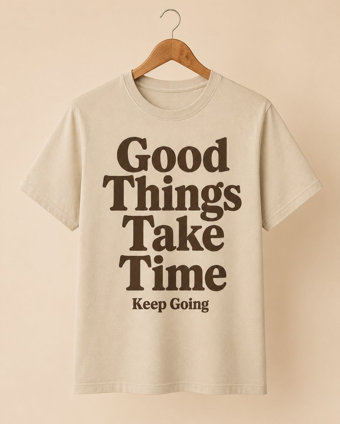 Good Things Take Time Quote T-Shirt-Sand-2